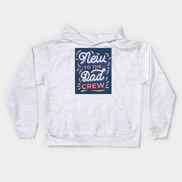 New to the Dad crew Kids Hoodie by Digital-Zoo